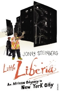 Jonny Steinberg - Little Liberia - An African Odyssey in New York City.