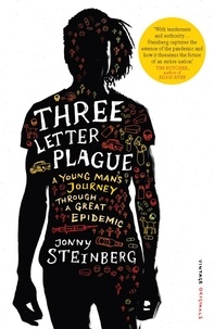 Jonny Steinberg - Three Letter Plague - A Young Man’s Journey Through a Great Epidemic.