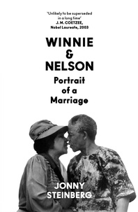 Jonny Steinberg - Winnie &amp; Nelson - Portrait of a Marriage.