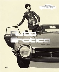 Jonny Trunk - Auto Erotica - A grand tour through classic car brochures of the 1960s to 1980s.
