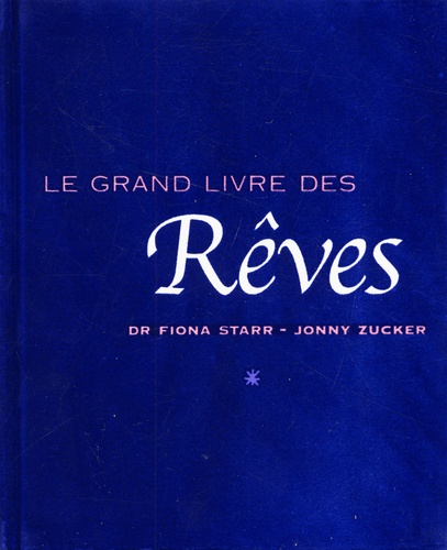 Jonny Zucker et Fiona Starr - Le Grand Livre Des Reves.