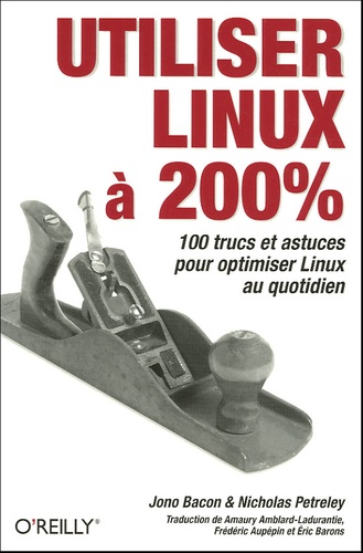 Jono Bacon et Nicholas Petreley - Utiliser Linux à 200%.