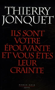Ils sont votre épouvante et vous êtes leur crainte