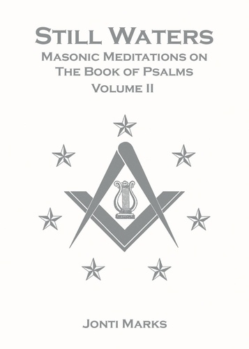 Jonti Marks - Still Waters: Masonic Meditations on The Book of Psalms Volume II - Masonic Meditations, #4.
