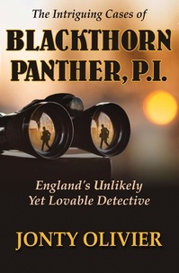  Jonty Olivier - The Intriguing Cases of Blackthorn Panther, P.I.: England's Unlikely Yet Lovable Detective - The Panther Chronicles, #1.