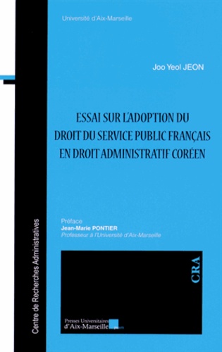 Joo Yeol Jeon - Essai sur l'adoption du droit du service public français en droit administratif coréen.