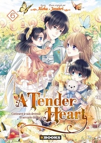  Jooahri et  Aloha - A Tender Heart 6 : A Tender Heart T06 - Comment je suis devenue la servante du Duc.