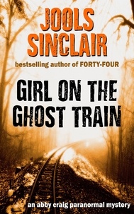  Jools Sinclair - Girl on the Ghost Train - An Abby Craig Paranormal Mystery, #1.