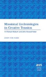 Joon-sik Park - Missional Ecclesiologies in Creative Tension - H. Richard Niebuhr and John Howard Yoder.