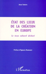 Joost Smiers - Etat Des Lieux De La Creation En Europe. Le Tissu Culturel Dechire.