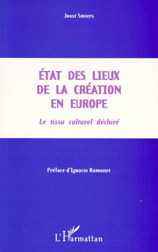 Joost Smiers - Etat Des Lieux De La Creation En Europe. Le Tissu Culturel Dechire.