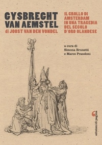 Joost van den Vondel et Marco Prandoni - Gysbreght van Aemstel - Il crollo di Amsterdam in una tragedia del secolo d’oro olandese.