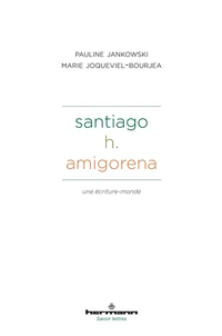 Santiago H. Amigorena : une écriture-monde