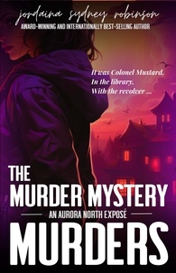  Jordaina Sydney Robinson - The Murder Mystery Murders - An Aurora North Exposé, #2.