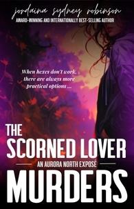  Jordaina Sydney Robinson - The Scorned Lover Murders - An Aurora North Exposé, #3.