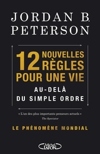 Jordan B. Peterson - 12 Nouvelles règles pour une vie.