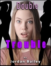  Jordan Bailey - Double Trouble - Double Trouble Series.