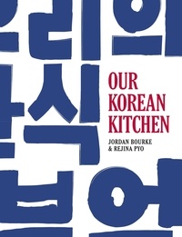 Jordan Bourke et Rejina Pyo - Our Korean Kitchen.