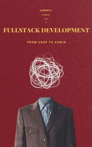 Karrma's Ultimate Guide To Fullstack Development