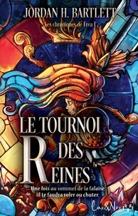 Jordan H. Bartlett - Le Tournoi des reines - Les Chroniques de Frea, T1.