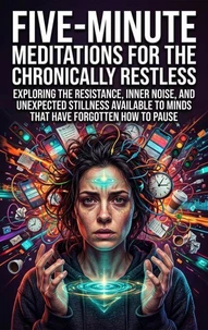 Five-Minute Meditations for the Chronically Restless