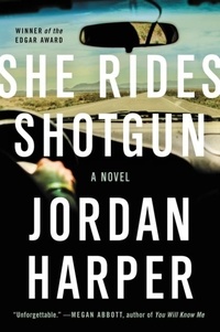 Jordan Harper - She Rides Shotgun - A Novel.