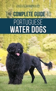  Jordan Honeycutt - The Complete Guide to Portuguese Water Dogs.