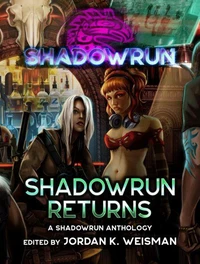 Shadowrun: Shadowrun Returns (A Shadowrun Anthology)
