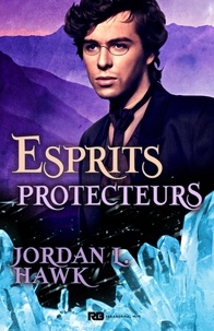 Jordan L. Hawk - Esprits - Tome 3, Esprits protecteurs.