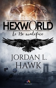 Jordan L. Hawk et Loriane Béhin - Hexworld  : Le treizième maléfice - Hexworld, T0.5.