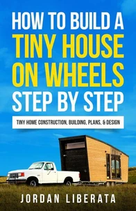 How to Build a Tiny House on Wheels Step by Step