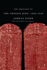 Jordan Paper - The Theology of the Chinese Jews, 1000–1850.
