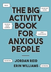 Jordan Reid et Erin Williams - The Big Activity Book for Anxious People.