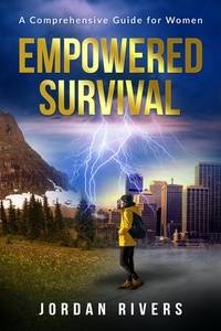  Jordan Rivers - Empowered Survival: A Comprehensive Guide For Women.