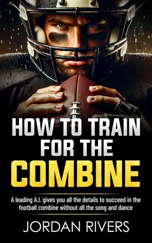  Jordan Rivers - How to Train for the Combine.