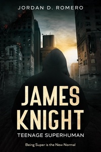  Jordan Romero - James Knight: Teenage Superhuman - James Knight: Teenage Superhuman, #1.