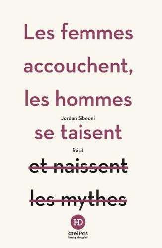 Les femmes accouchent, les hommes se taisent