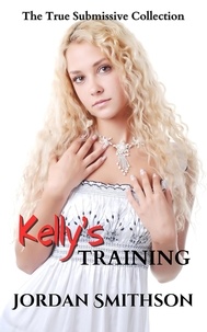  Jordan Smithson - Kelly's Training: The True Submissive Collection - Kelly's Training.