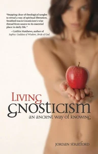 Living Gnosticism: An Ancient Way of Knowing