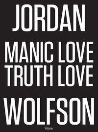 Jordan Wolfson - Manic Love Truth Love.