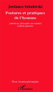 Jordanco Sekulovski - Postures et pratiques de l'homme - Libéralisme, philosophie non-standard et pensée japonaise.