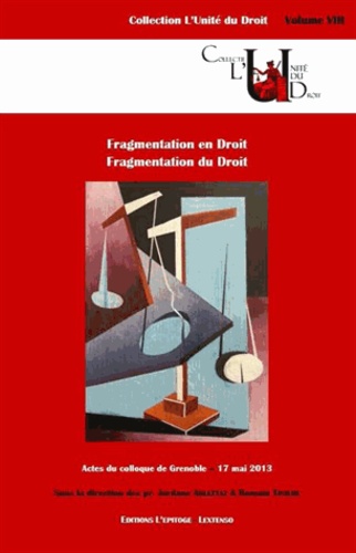 Jordane Arlettaz et Romain Tinière - Fragmentation en droit. Fragmentation du droit - Colloque de Grenoble, 17 mai 2013.