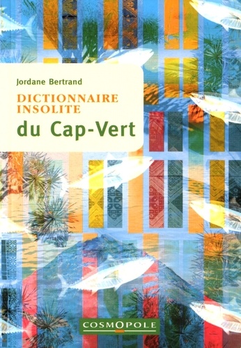 Jordane Bertrand - Dictionnaire insolite du Cap-Vert.