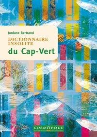 Jordane Bertrand - Dictionnaire insolite du Cap-Vert.