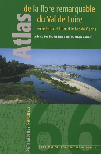 Jordane Cordier et Jacques Moret - Atlas de la flore remarquable du Val de Loire entre le bec d'Allier et le bec de Vienne.