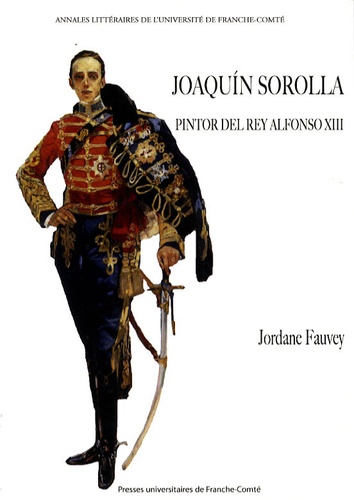 Jordane Fauvey - Joaquin Sorolla - Pintor del rey Alfonso XIII.