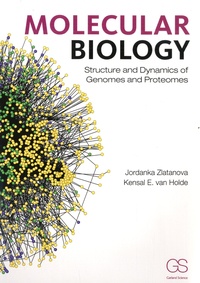 Jordanka Zlatanova et Kensal-E Van Holde - Molecular Biology - Structure and Dynamics of Genomes and Proteomes.