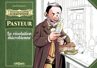 Jordi Bayarri - Pasteur - La révolution microbienne.