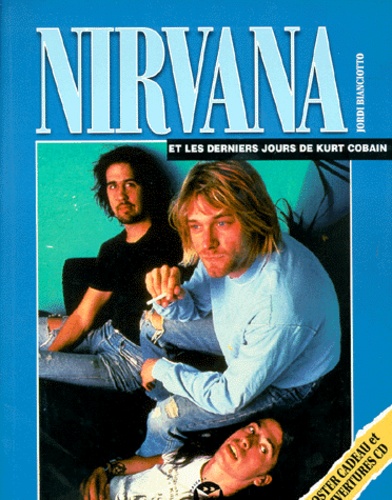 Jordi Bianciotto - Nirvana Et Les Derniers Jours De Kurt Cobain.