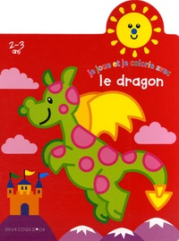 Jordi Busquets - Je joue et je colorie avec le dragon - 2-3 Ans.